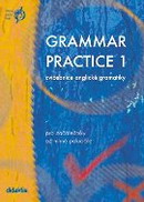 Grammar practice 1 - cvi�ebnice anglick� gramatiky pro za��te�n�ky a� m�rn� pokro�il�
