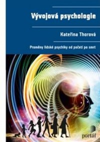V�vojov� psychologie: Prom�ny lidsk� psychiky od po�et� po smrt - Kate�ina Thorov�