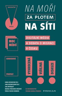 Na mo�i, za plotem, na s�ti - digit�ln� m�dia a debata o migraci v �esku