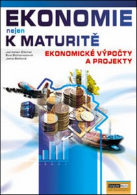 Ekonomie nejen k maturit� EKONOMICK� V�PO�TY A PROJEKTY