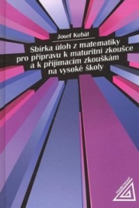 Sb�rka �loh z matematiky prop��pravu k maturitn� zkou�ce a k p�ij�mac�m zkou�k�m na vysok� �koly
