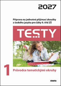 TESTY 2027 P��prava na jednotn� p�ij�mac� zkou�ky z �esk�ho jazyka pro ��ky 9. t��d Z� 1