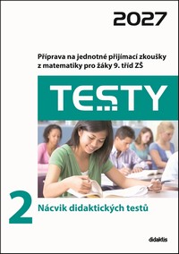 TESTY 2027 P��prava na jednotn� p�ij�mac� zkou�ky z matematiky pro ��ky 9. t��d Z� 2
