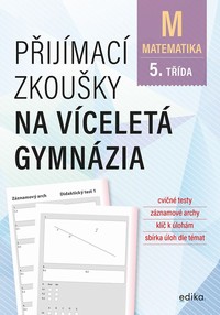 P�ij�mac� zkou�ky na v�celet� gymn�zia 5. t��da MATEMATIKA