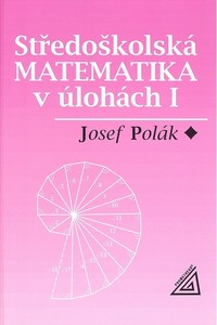St�edo�kolsk� matematika v �loh�ch I. Josef Pol�k